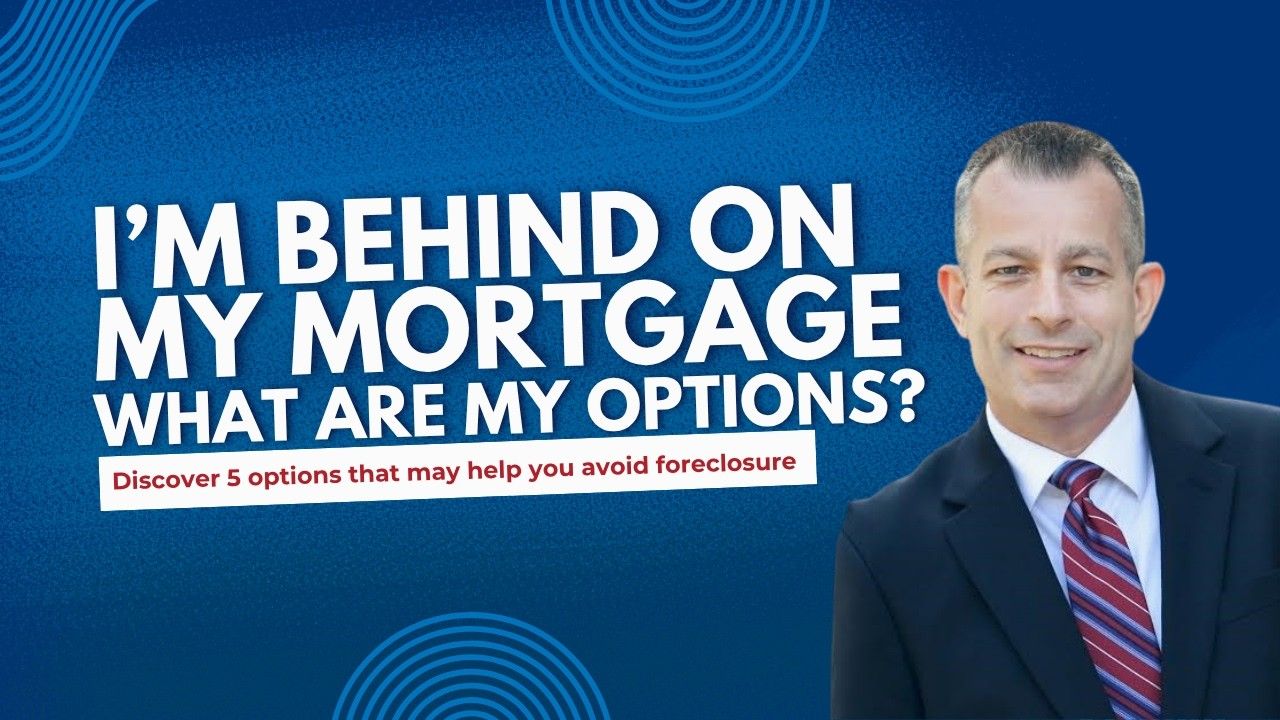 I’m Behind On My Mortgage. What Are My Options?