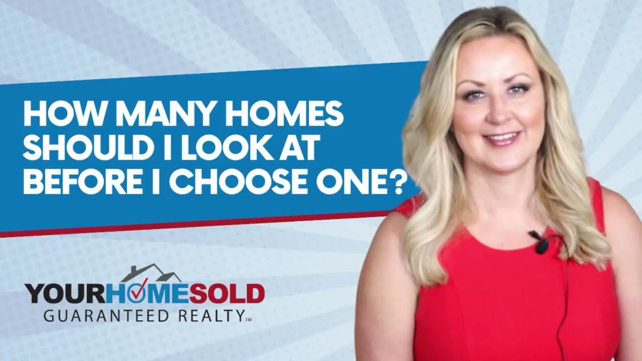 How many homes should I look at before I choose one?
